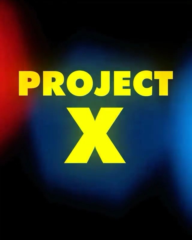  - Project X